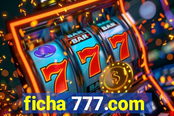 ficha 777.com